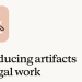artifacts for legal work